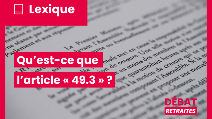 Lexique : Qu’est-ce que l’article « 49.3 » ?